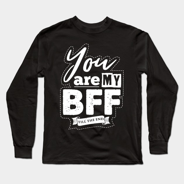 You are my BFF Long Sleeve T-Shirt by FerMinem